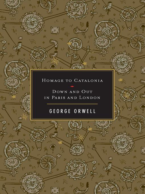 Title details for Homage to Catalonia / Down and Out In Paris and London by George Orwell - Available